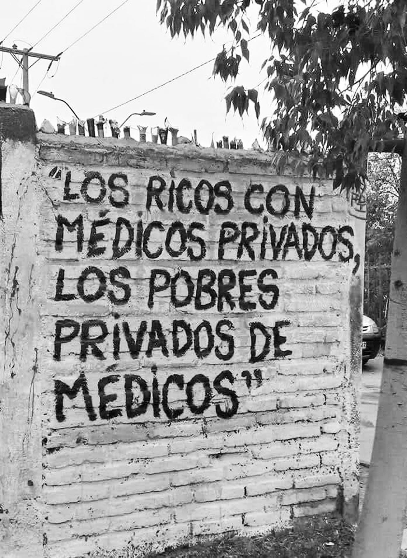 Street graffiti sums up heath care in most of Latin America: “The rich have private doctors while the poor are derived of doctors.”